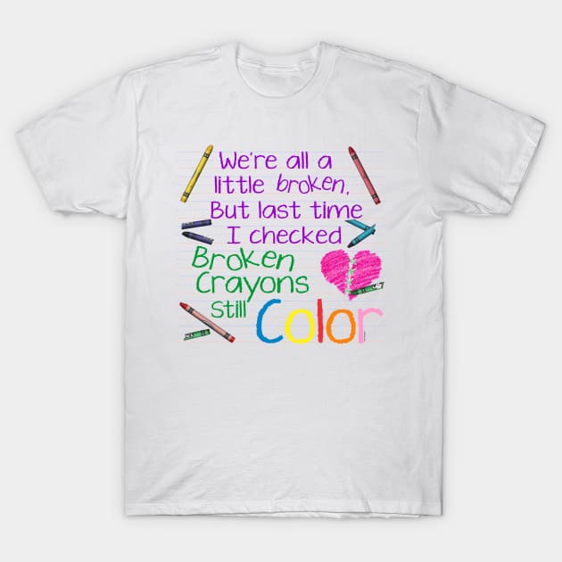 We're all a little broken T-Shirt by Mama_Baloos_Place